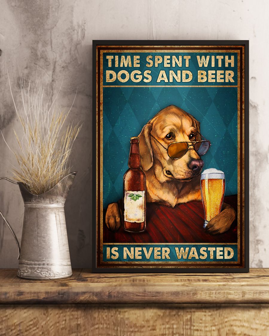 Time spent with dogs and beer is never wasted poster 8