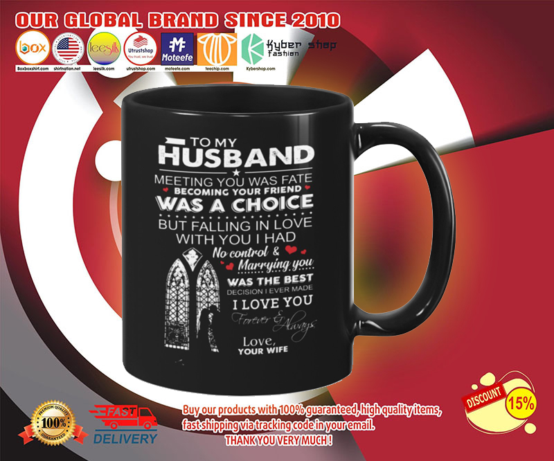 To my husband meeting you was fate becoming your friend was a choice mug 3