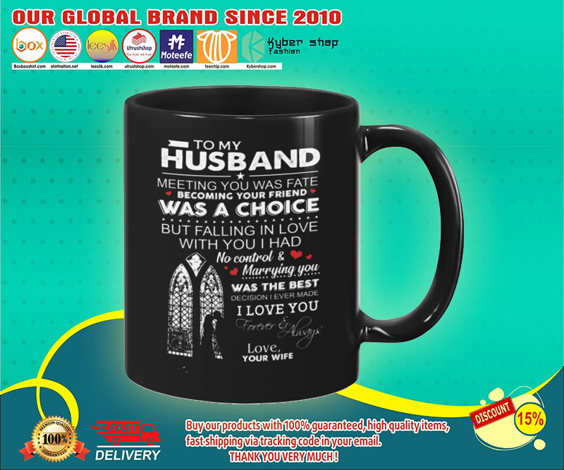 To my husband meeting you was fate becoming your friend was a choice mug 4