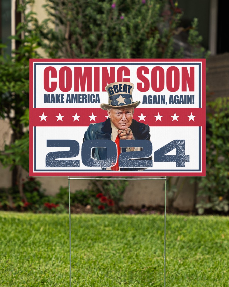 Trump Coming soon Make America great again again 2024 yard signs – Saleoff 131021