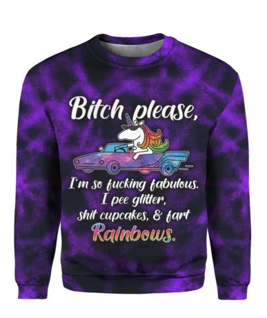 Unicorn Bitch please Im so fucking fabulous 3d sweatshirt