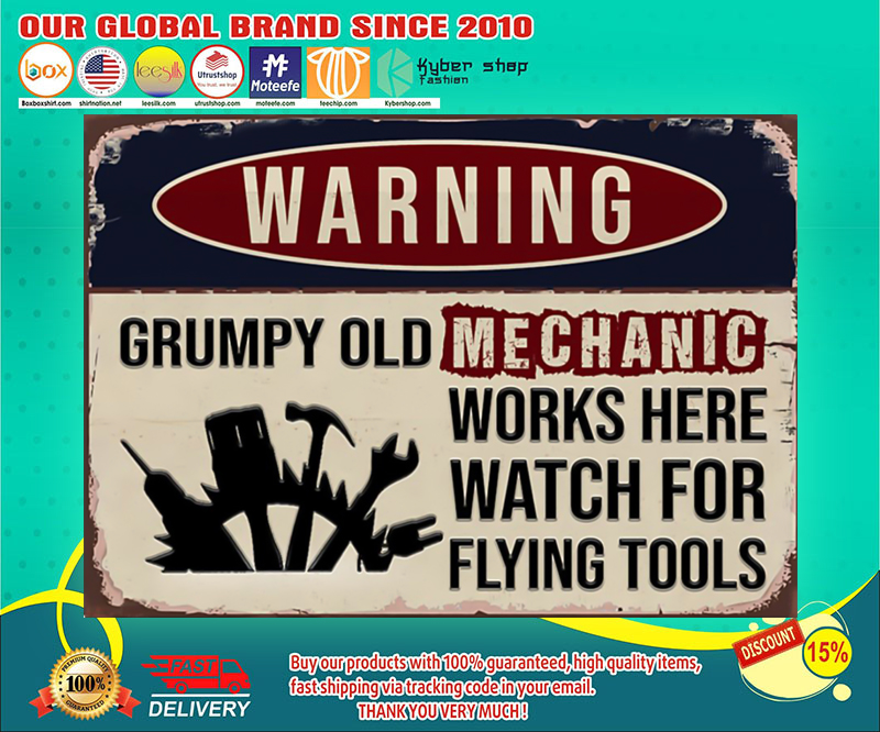 Warning grumpy old mechanic works here watch for flying tools poster 4