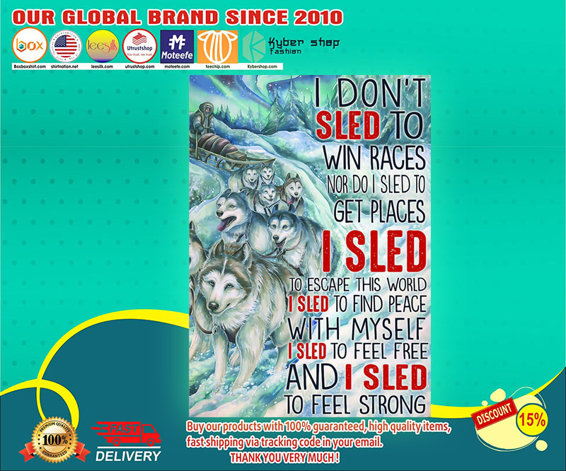 Wolf I don't sled to win races nor do I sled to get places poster 3