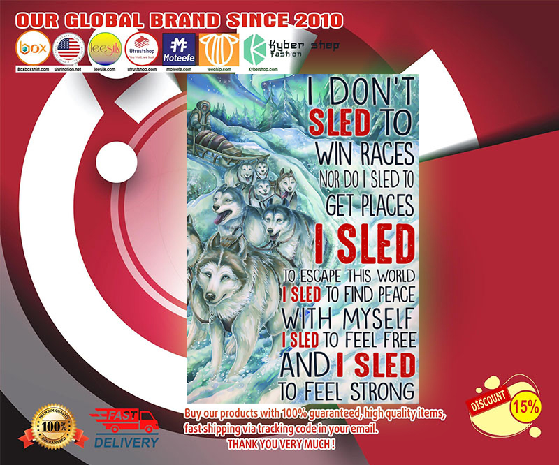 Wolf I don't sled to win races nor do I sled to get places poster 4