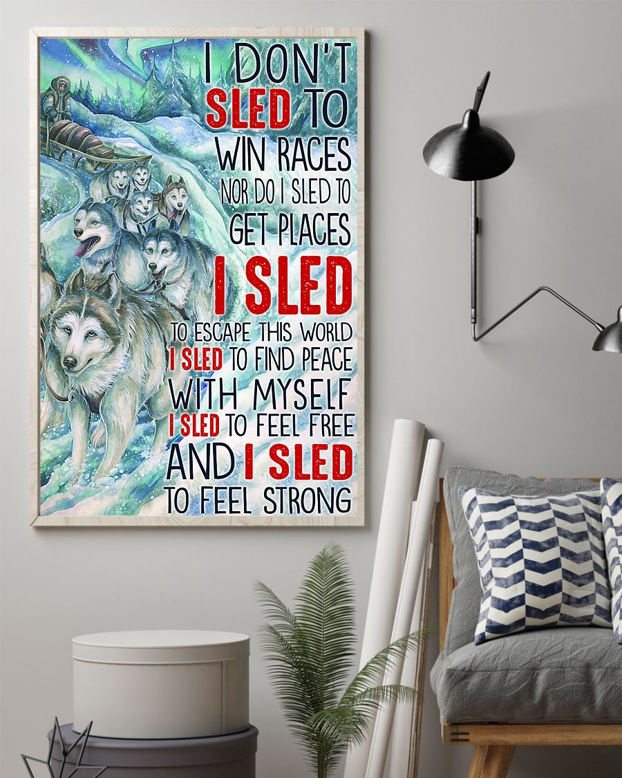 Wolf I don't sled to win races nor do I sled to get places poster 7