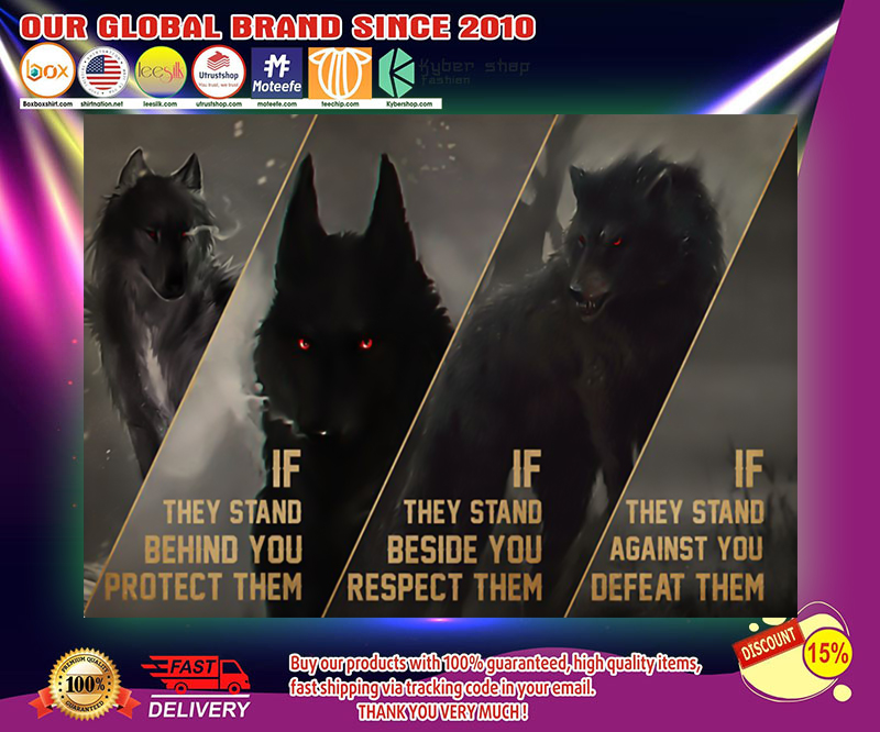 Wolf if they stand behind you protect them poster 3