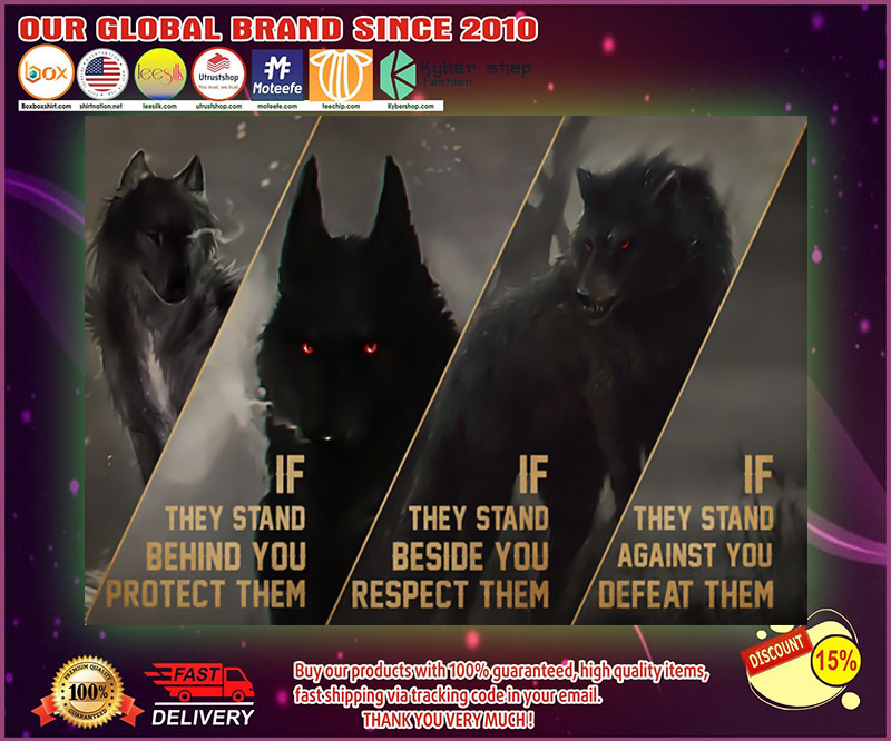 Wolf if they stand behind you protect them poster 4