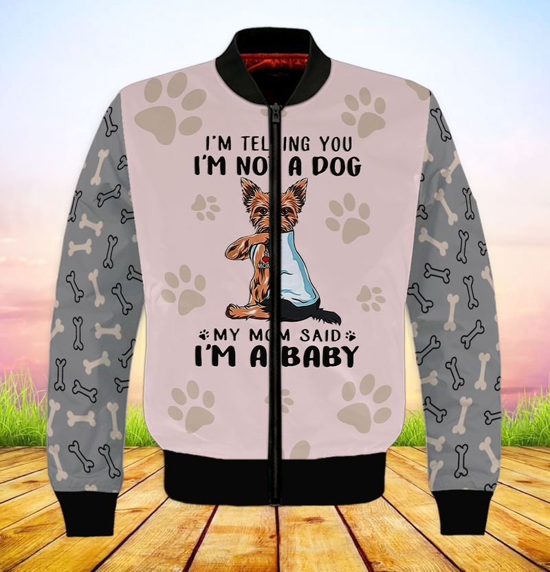 Yorkshire Terrier Im telling you im not a dog my mom said im a baby 3d full print hoodie 6