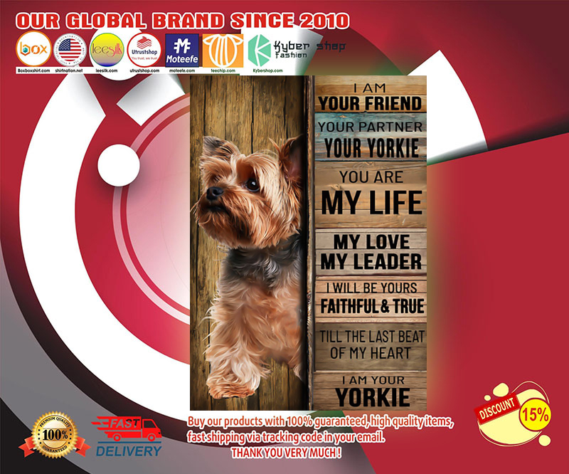 Yorkshire tierrier dog I am your friend your partner your yorkie poster 4