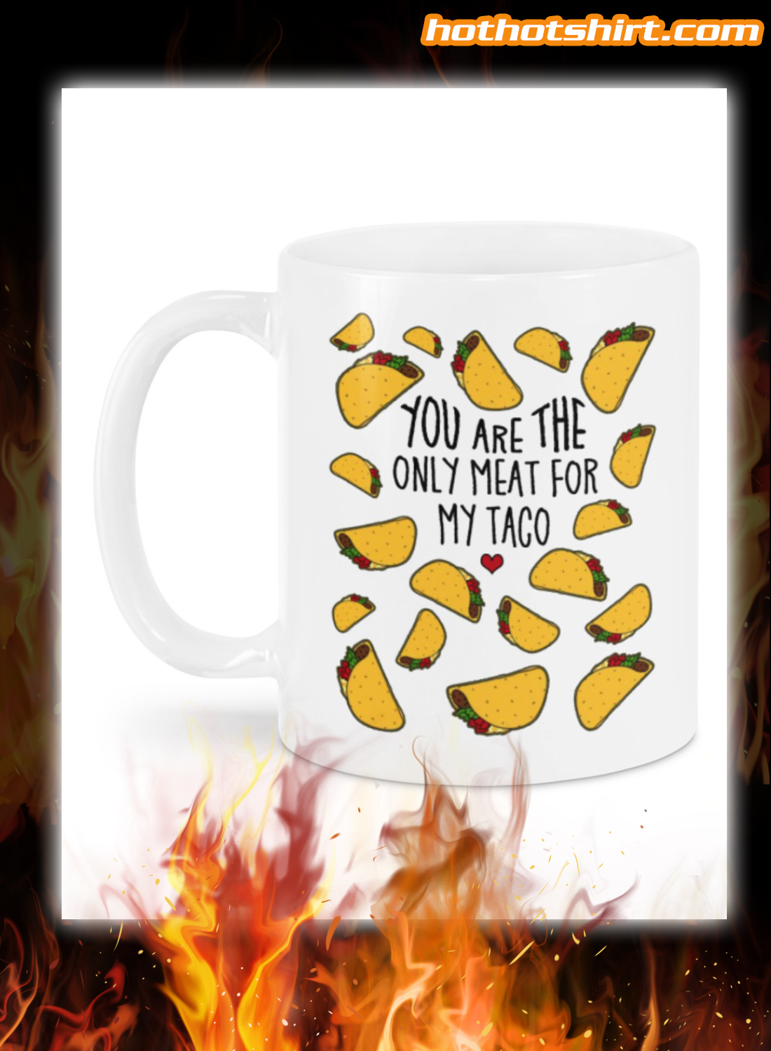 You are the only meat for my taco mug 1