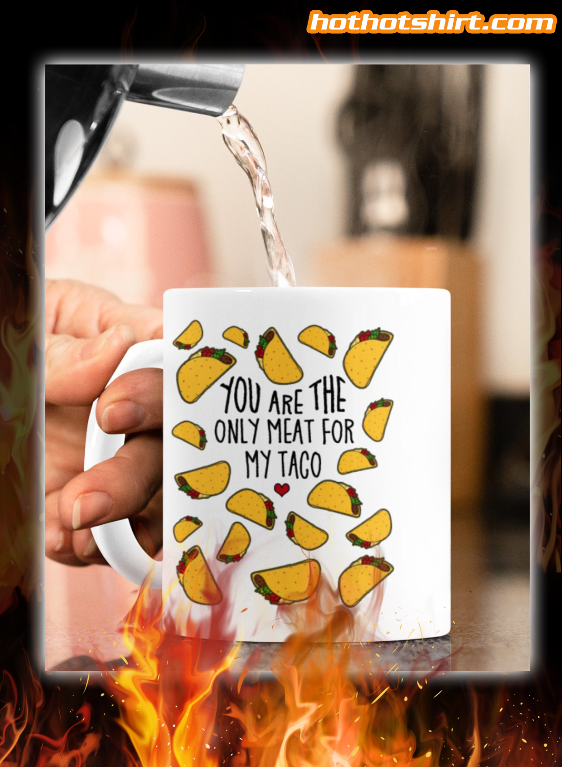 You are the only meat for my taco mug 3