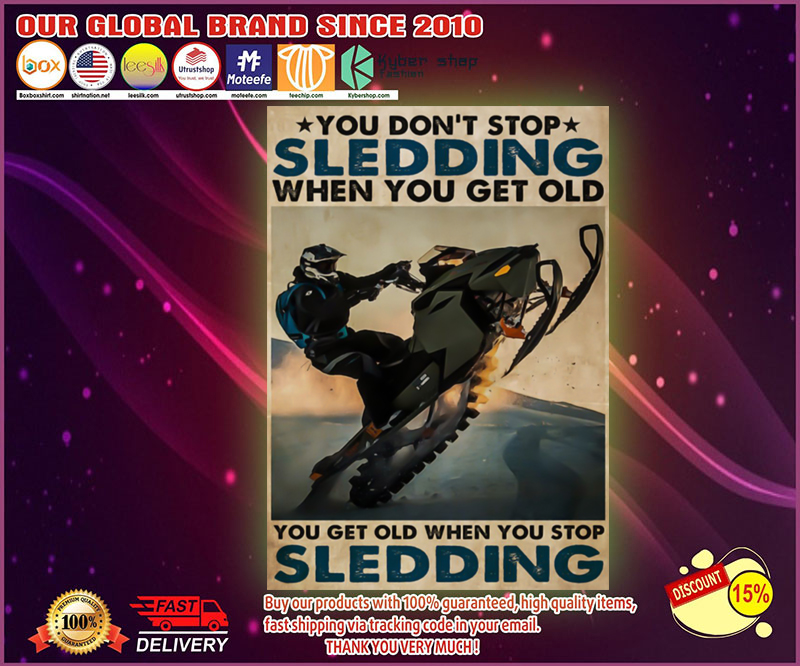 You don't stop sledding when you get old poster 4