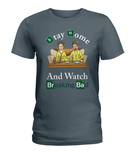 Stay home and watch Breaking Bad women's shirt