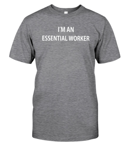 I'm an essential worker shirt