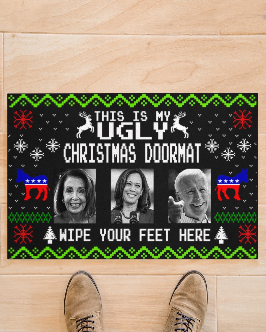 This is my ugly christmas doormat Wipe your feet here