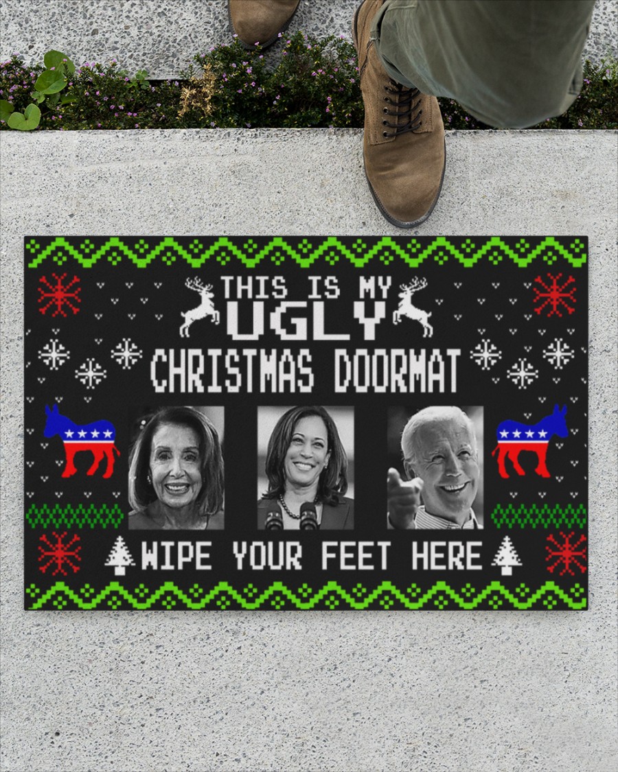 This is my ugly christmas doormat Wipe your feet here