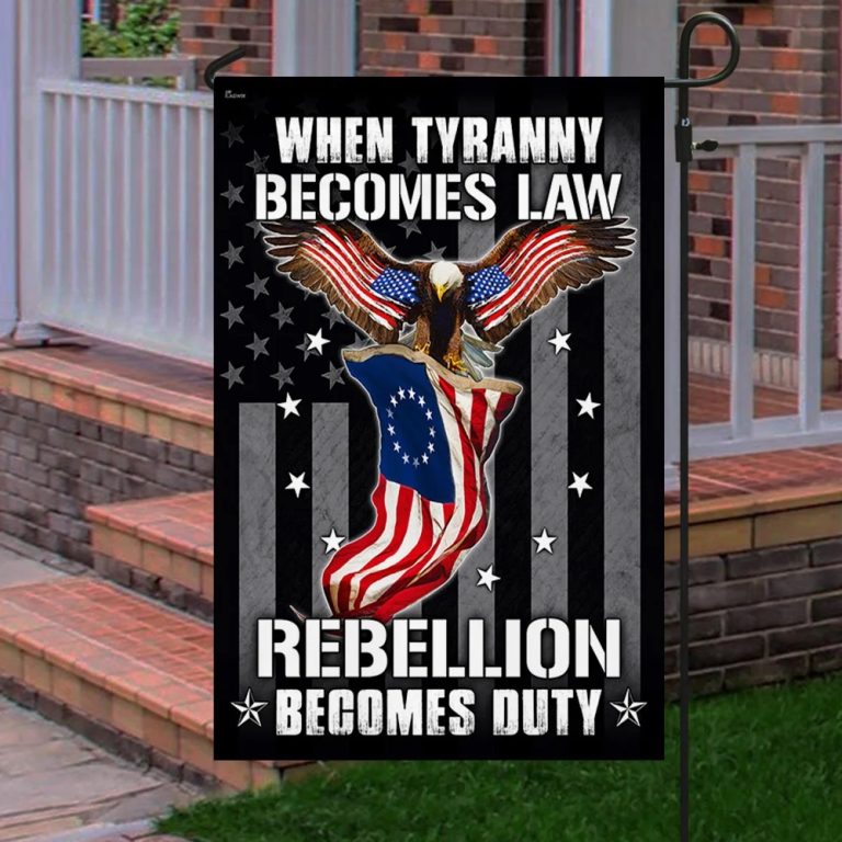 Betsy Ross Eagle Flag When Tyranny Becomes Law Rebellion Becomes Duty