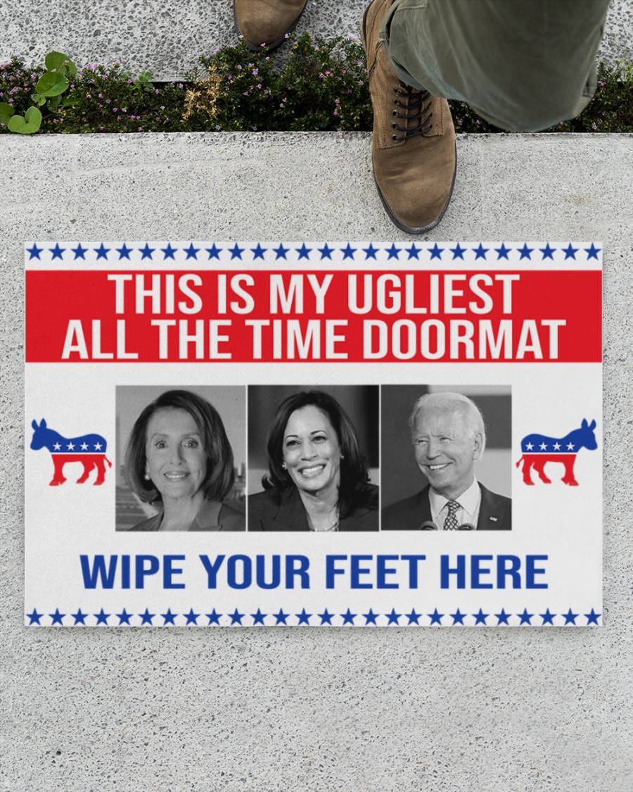 This is my ugliest all the time doormat Wipe your feet here