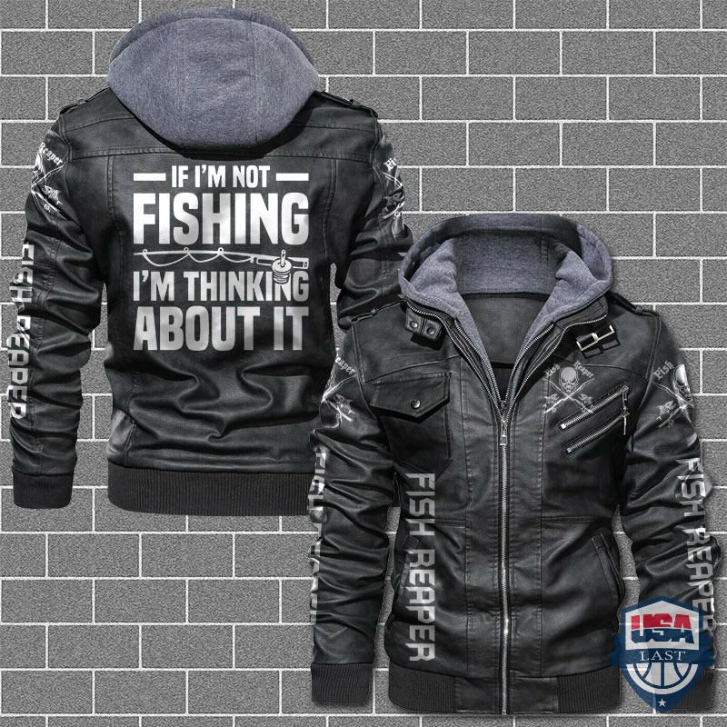 [Hot] If I’m Not Fishing I’m Thinking About It Leather Jacket – Hothot 180122