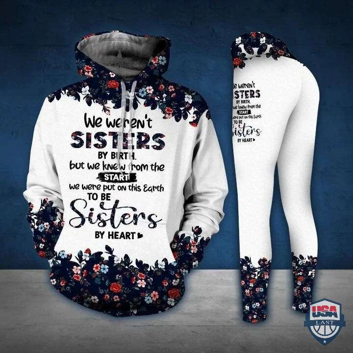 We Weren’t Sister By Birth 3D All Over Print Hoodie And Legging – Hothot 040122