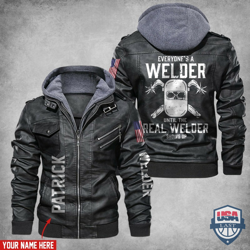 [Hot] Everybody’s A Welder Until The Real Welder Shows Up Custom Name Leather Jacket – Hothot 180122