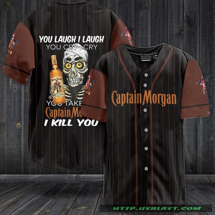 Jeff Dunham You Laugh I Laugh You Cry I Cry You Take Captain Morgan I Kill You Baseball Jersey Shirt – Hothot