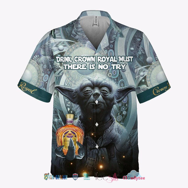 38VTdhCk-T080422-022xxxYoda-Drink-Crown-Royal-Must-There-Is-No-Try-Hawaiian-Shirt-2.jpg