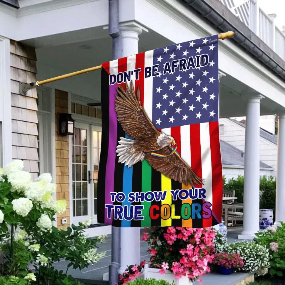 LGBT Pride Eagle Don’t Be Afraid To Show Your True Colors Flag – Hothot