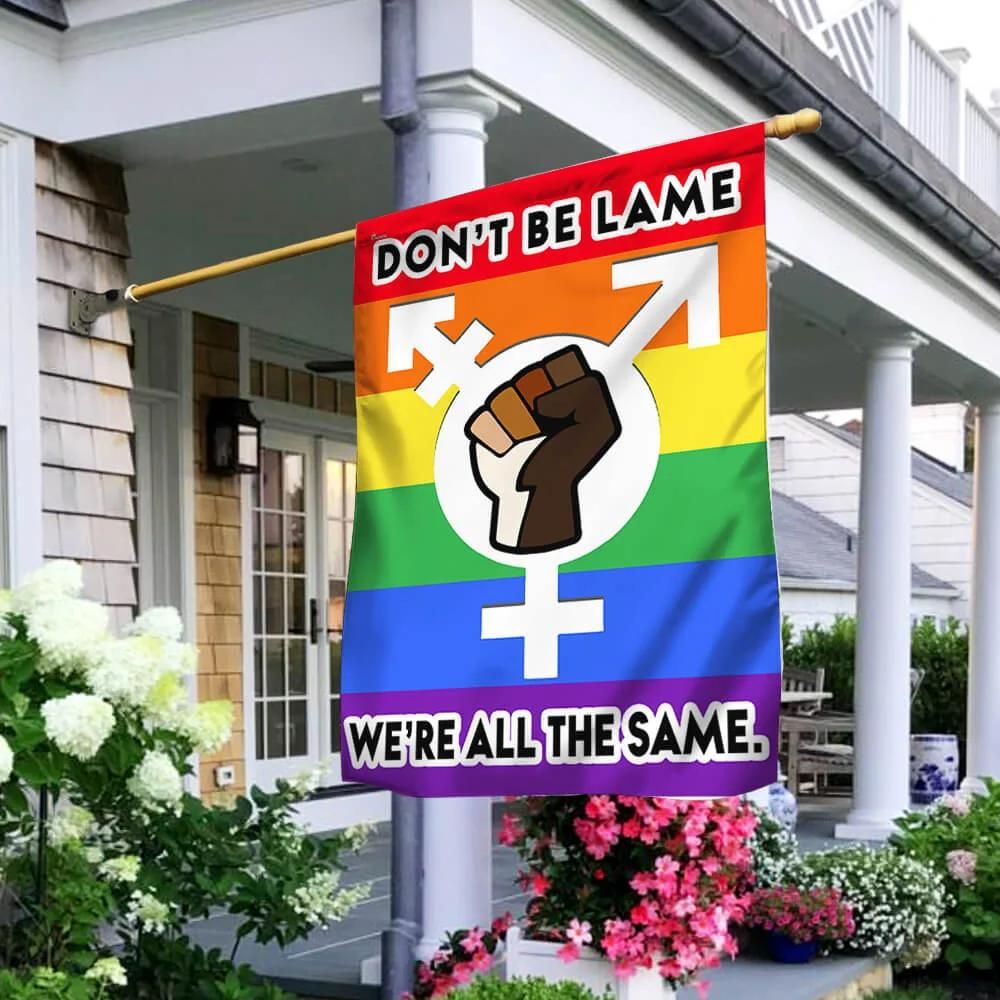 LGBT Don’t Be Blame We’re All The Same House Flag Garden Flag – Hothot