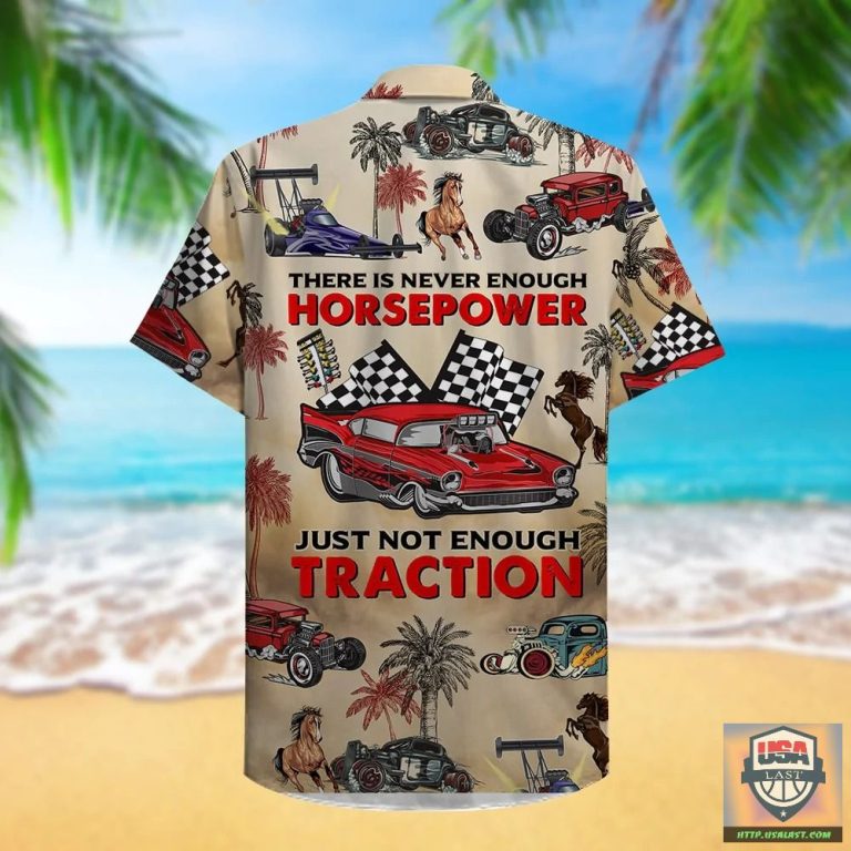 Gv1hw1i5-T180722-37xxxDrag-Racing-There-Is-Never-Enough-Horsepower-Just-Not-Enough-Traction-Hawaiian-Shirt-2.jpg