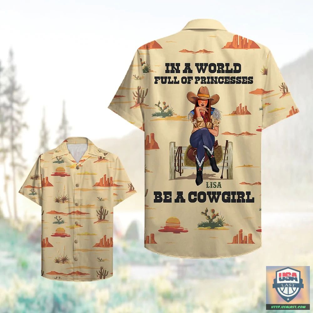 Personalized In A World Full Of Princesses Be A Cowgirl Hawaiian Shirt – Usalast