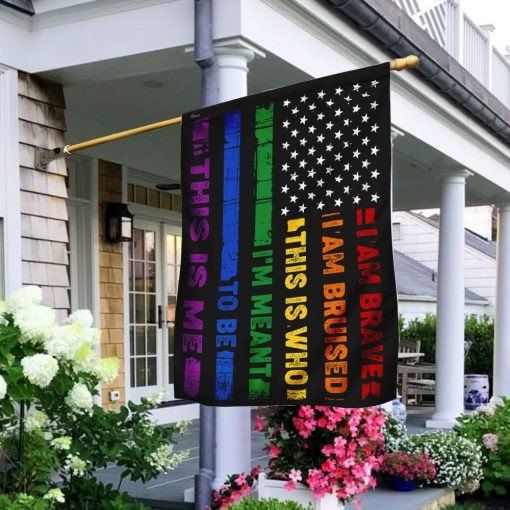 LGBT I Am Brave Brused This Is Who I’m Meant To Be House Garden Flag – Hothot