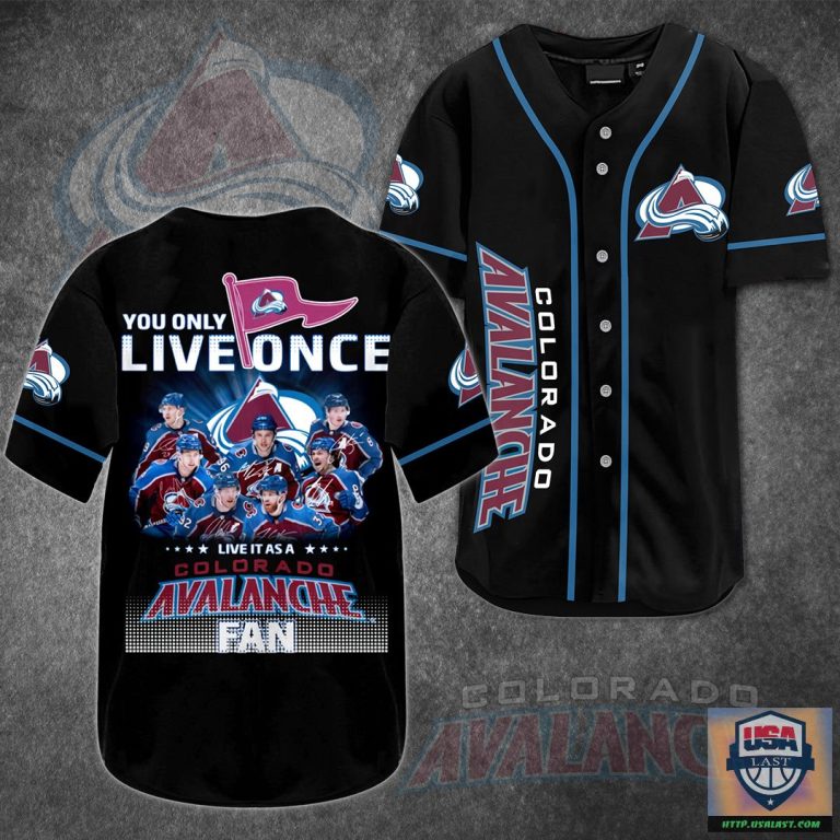 zrHtT4bT-T220722-24xxxYou-Only-Live-Once-Live-It-As-A-Colorado-Avalanche-Fan-Baseball-Jersey-Shirt.jpg