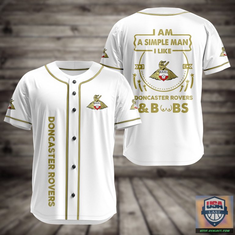8U4K0085-T020822-76xxxI-Am-Simple-Man-I-Like-Doncaster-Rovers-And-Boobs-Baseball-Jersey.jpg