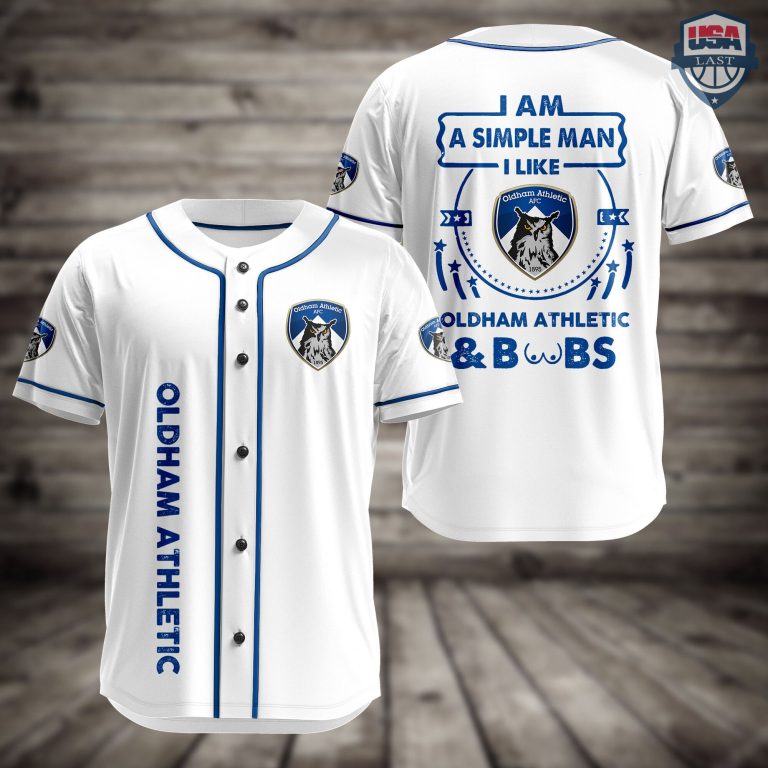 NGvOSKvA-T020822-107xxxI-Am-Simple-Man-I-Like-Oldham-Athletic-And-Boobs-Baseball-Jersey-1.jpg