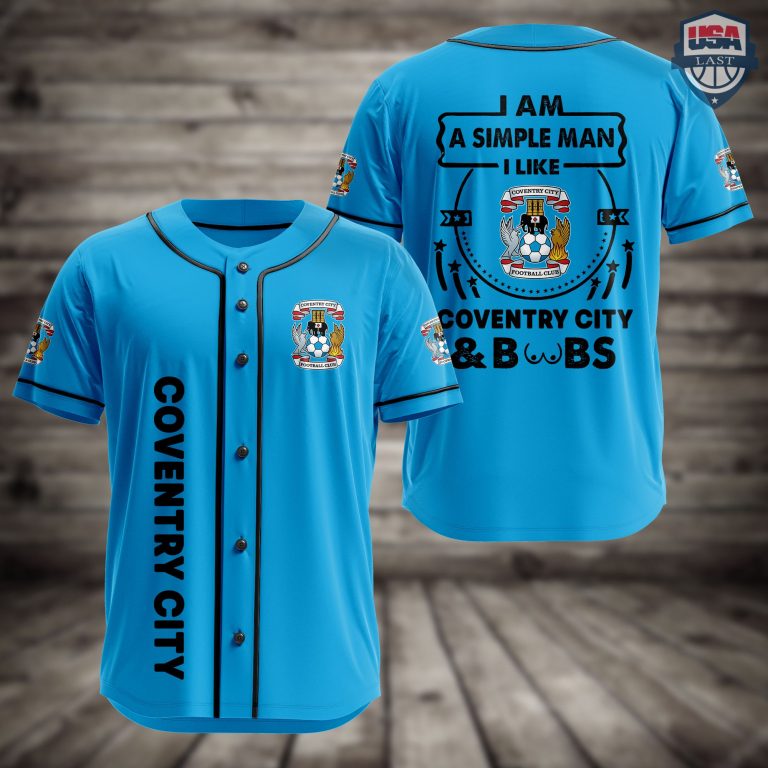T9UsUa3y-T020822-27xxxI-Am-Simple-Man-I-Like-Coventry-City-And-Boobs-Baseball-Jersey-1.jpg