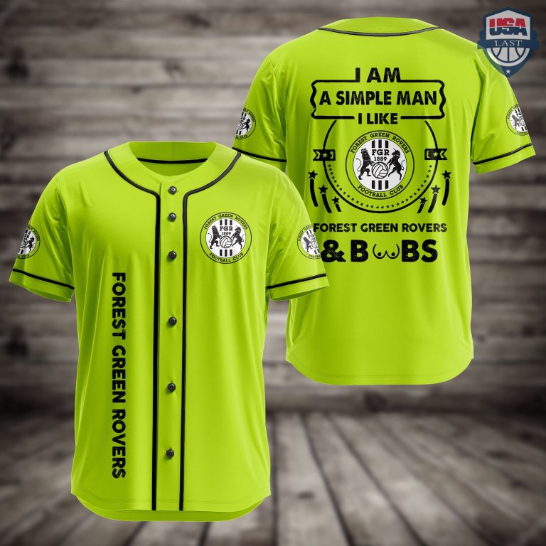 yfaxDrqt-T020822-56xxxI-Am-Simple-Man-I-Like-Forest-Green-Rovers-And-Boobs-Baseball-Jersey-1.jpg