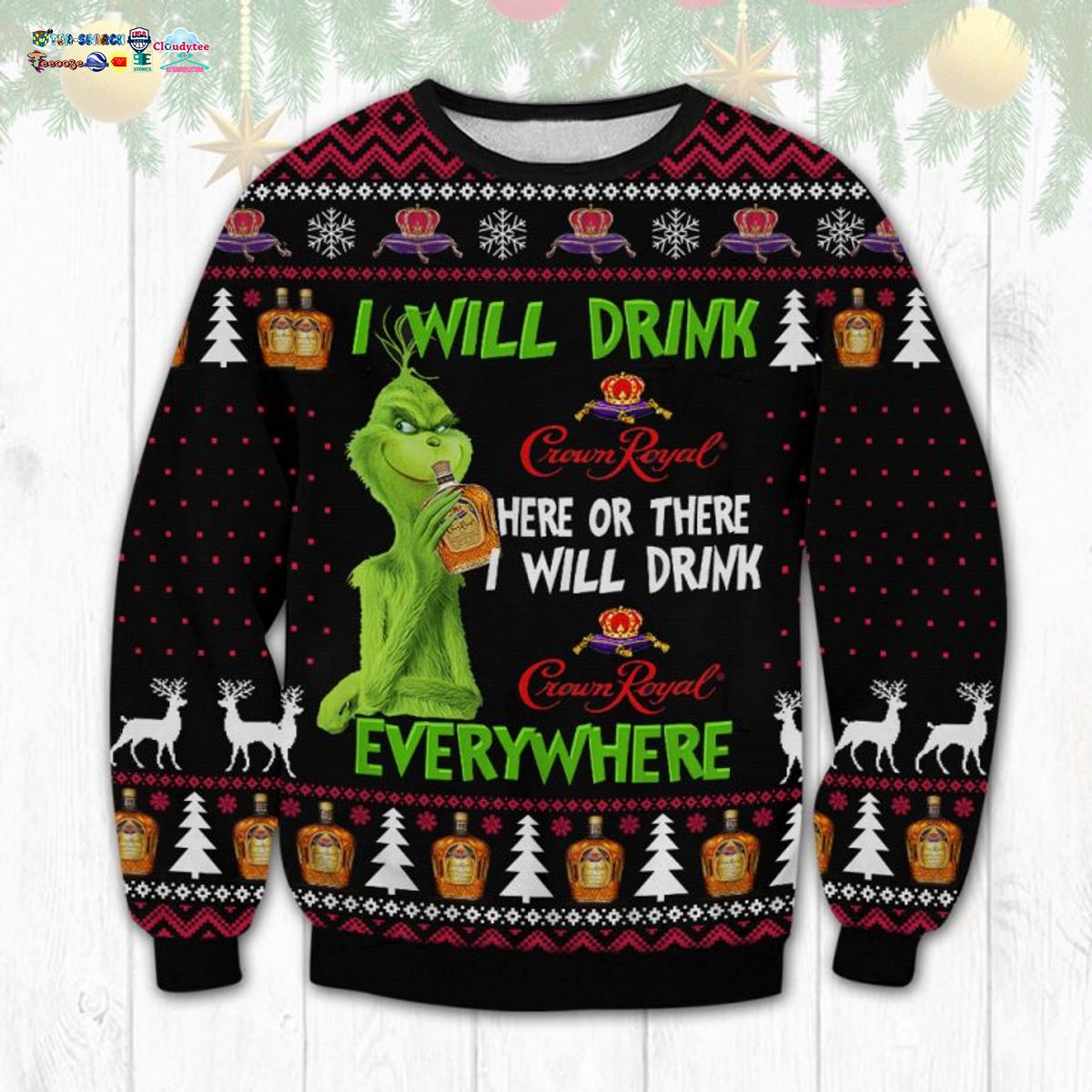 Grinch I Will Drink Crown Royal Everywhere Ugly Christmas Sweater