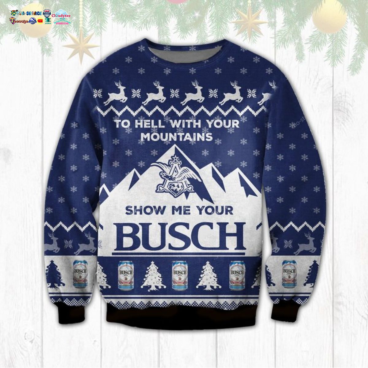 To Hell With Your Mountains Show Me Your Busch Ugly Christmas Sweater