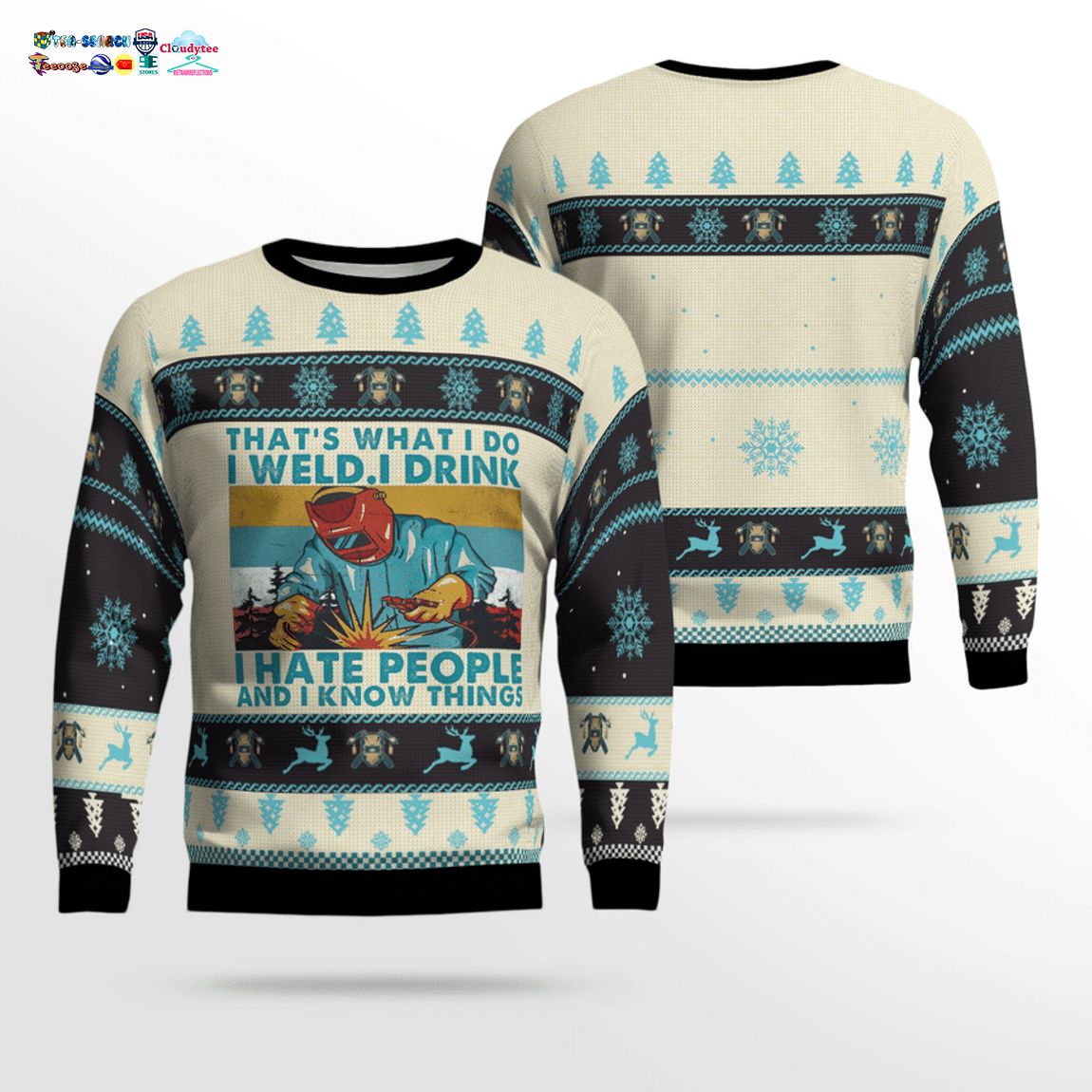 Welder That’s What I Do I Weld I Drink I Hate People And I Know Things 3D Christmas Sweater – Saleoff