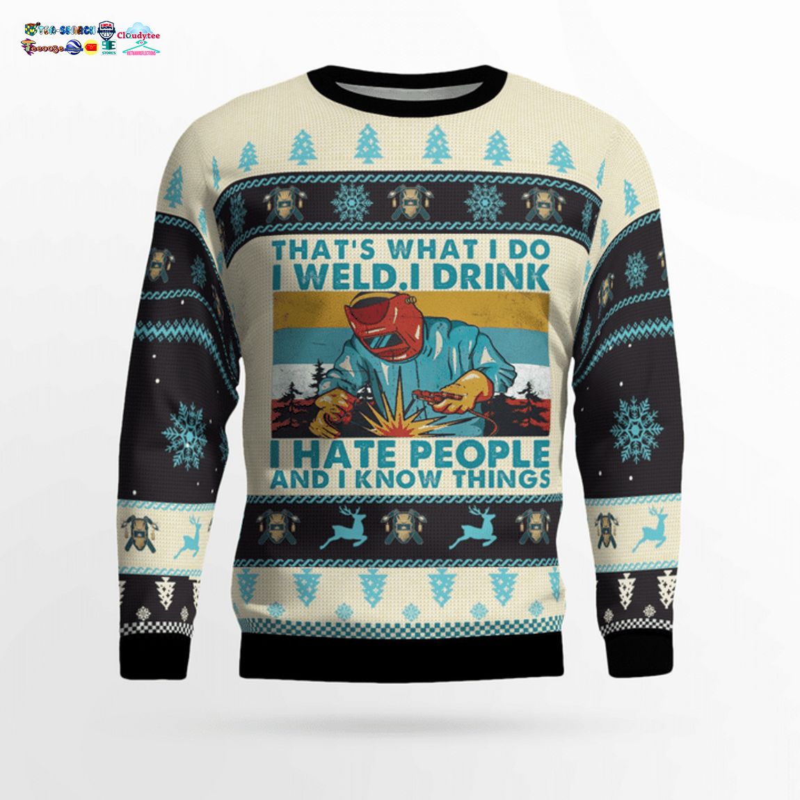 Welder That's What I Do I Weld I Drink I Hate People And I Know Things 3D Christmas Sweater - Saleoff