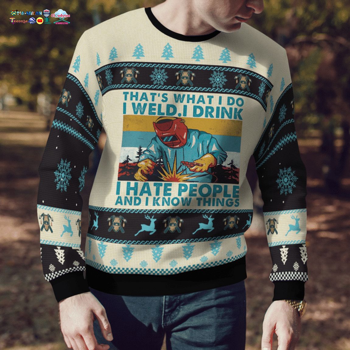 Welder That's What I Do I Weld I Drink I Hate People And I Know Things 3D Christmas Sweater - Saleoff