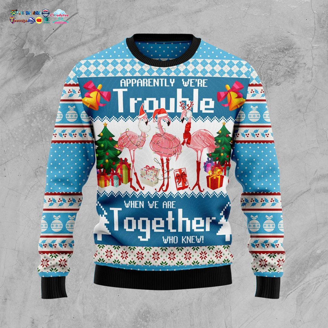 Flamingo Apparently We’re Trouble When We Are Together Who Knew Ugly Christmas Sweater