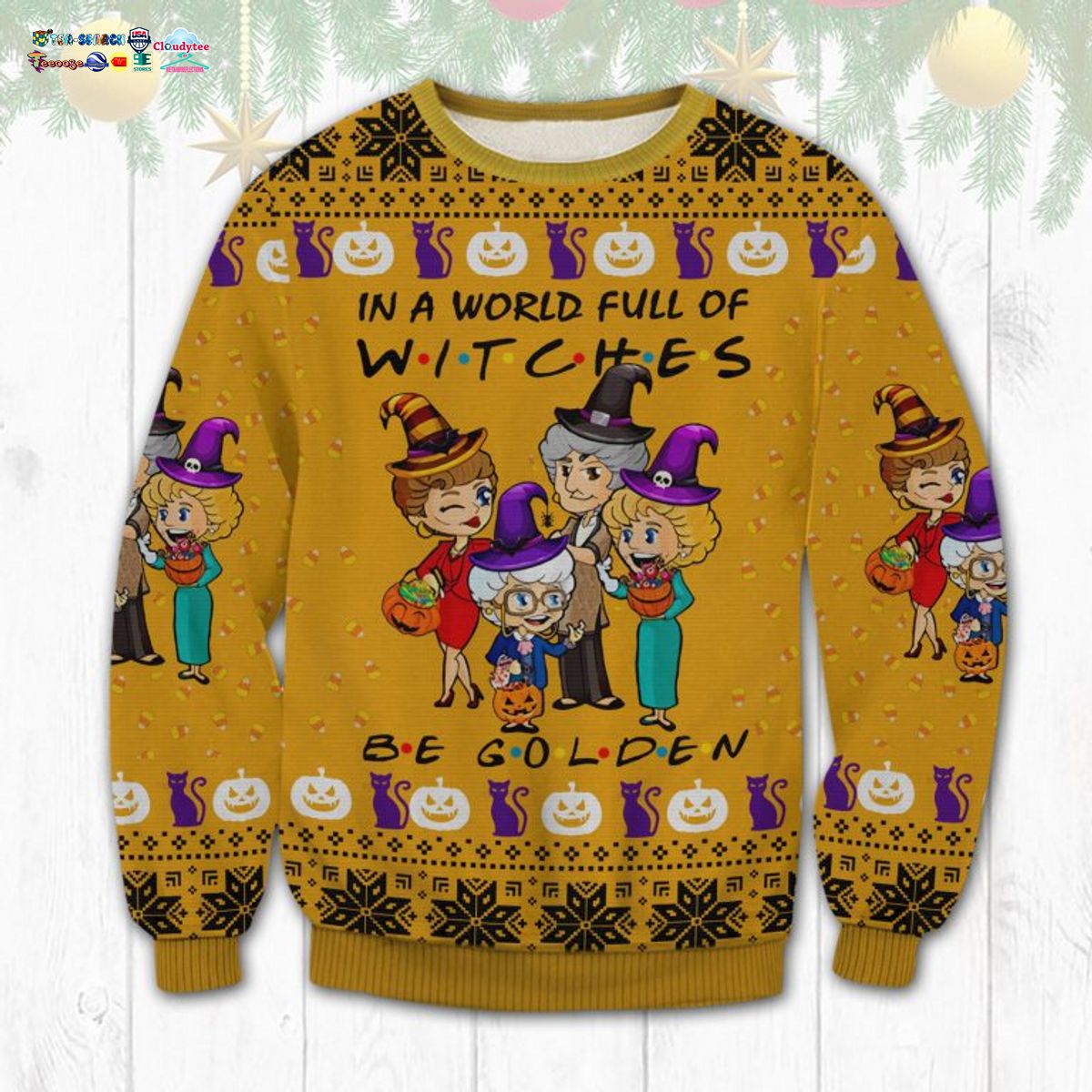 Golden Girls In A World Full Of Witches Be Golden Ugly Christmas Sweater