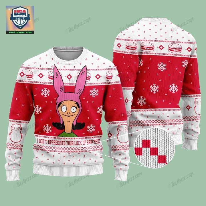 Louise Belcher I Don’t Appreciate Your Lack Of Sarcasm Ugly Sweater – Usalast