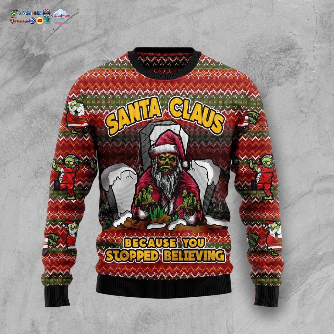 Zombie Santa Claus Because You Stopped Believing Ugly Christmas Sweater